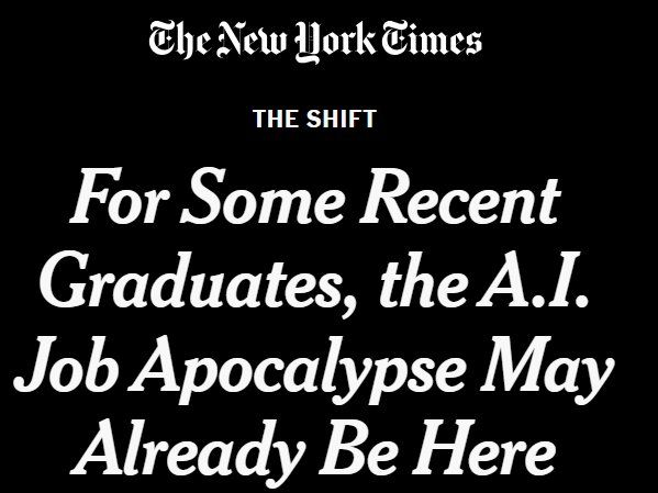 NYT The Shift: For Some Recent Graduates, the A.I. Job Apocalypse May Already Be Here